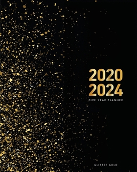 Paperback 2020-2024 Five Year Planner-Gold Glitter: 60 Months Calendar, 5 Year Monthly Appointment Notebook, Agenda Schedule Organizer Logbook and Business Plan Book