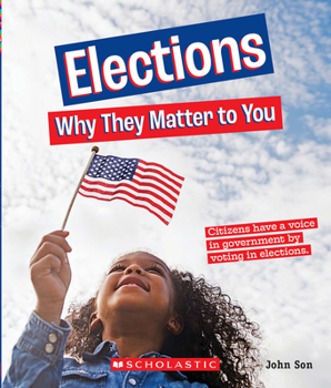 Elections: Why They Matter to You (A True Book: Why It Matters) - Book  of the A True Book