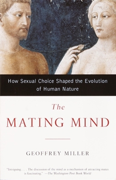 Paperback The Mating Mind: How Sexual Choice Shaped the Evolution of Human Nature Book