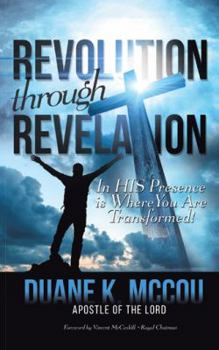 Paperback Revolution Through Revelation: In His Presence Is Where You Are Transformed Book