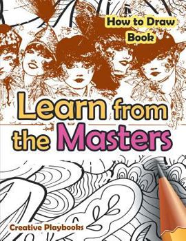 Paperback Learn from the Masters: How to Draw Book