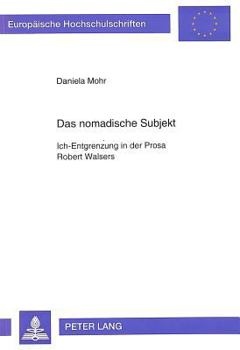Paperback Das Nomadische Subjekt: Ich-Entgrenzung in Der Prosa Robert Walsers [German] Book