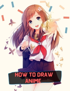 Paperback how to draw anime: A Step By Step anime drawing book for beginners and kids 9 12 Book