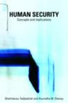 Human Security: Concepts and Implications (Routledge Advances in International Relations and Global Politics)
