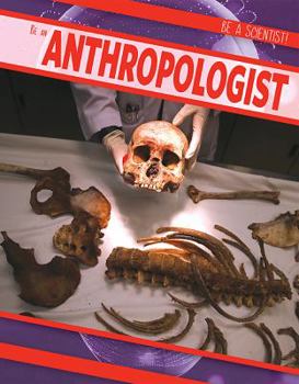 Be an Anthropologist - Book  of the Be a Scientist!