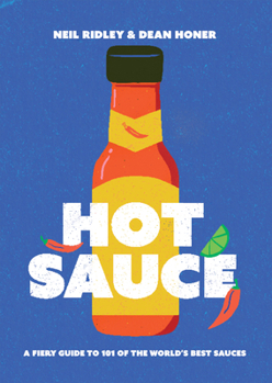 Hardcover Hot Sauce: A Fiery Guide to 101 of the World's Best Sauces Book