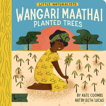 Board book Little Naturalists: Wangari Maathai Planted Trees Book