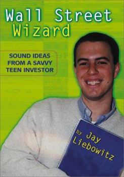 Hardcover Wall Street Wizard: Sound Ideas from a Savvy Teen Investor Book
