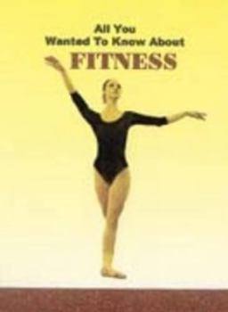 Paperback All You Wanted to Know About Fitness Book