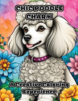 Paperback Chic Poodle Charm: A Creative Coloring Experience Book