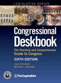 Hardcover Congressional Deskbook: The Practical and Comprehensive Guide to Congress, Sixth Edition Book