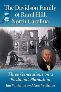 Paperback The Davidson Family of Rural Hill, North Carolina: Three Generations on a Piedmont Plantation Book