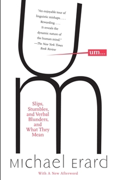 Paperback Um...: Slips, Stumbles, and Verbal Blunders, and What They Mean Book