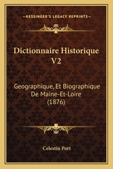 Paperback Dictionnaire Historique V2: Geographique, Et Biographique De Maine-Et-Loire (1876) [French] Book