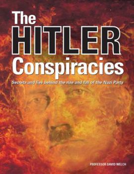 Hardcover The Hitler Conspiracies: Secrets and Lies Behind the Rise and Fall of the Nazi Party Book