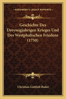 Paperback Geschichte Des Dreyssigjahrigen Krieges Und Des Westphalischen Friedens (1750) [German] Book