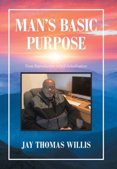 Hardcover Man's Basic Purpose: From Reproduction to Self-Actualization Book