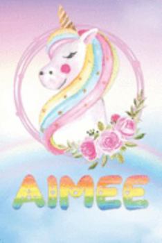 Paperback Aimee: Aimee's Unicorn Personal Custom Named Diary Planner Perpetual Calander Notebook Journal 6x9 Personalized Customized Gi Book