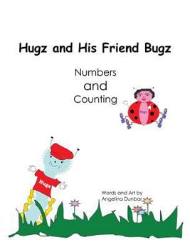 Hardcover Hugz and His Friend Bugz: Numbers and Counting Book