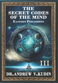 THE SECRET CODES OF THE MIND: INTRODUCTION TO PHILOSOPHY: Book III