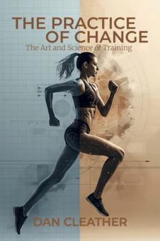 Paperback The Practice of Change: The Art and Science of Training Book