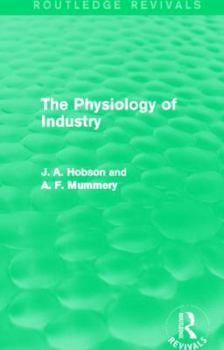 Paperback The Physiology of Industry (Routledge Revivals) Book