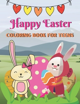 Paperback Happy Easter Coloring Book For Teens: A Coloring Book with Simple, Fun, Easy To Draw Teens activity Book