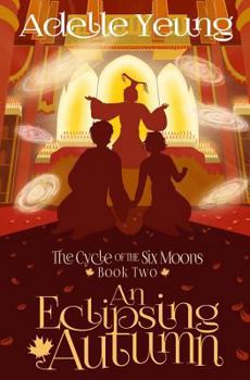 Paperback The Cycle of the Six Moons: An Eclipsing Autumn (Book Two) Book