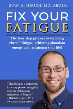 Paperback Fix Your Fatigue: The four step process to resolving chronic fatigue, achieving abundant energy and reclaiming your life! Book