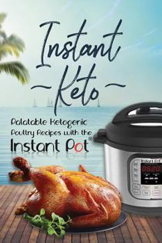 Paperback Instant Keto: Palatable Ketogenic Poultry Recipes with the Instant Pot Book