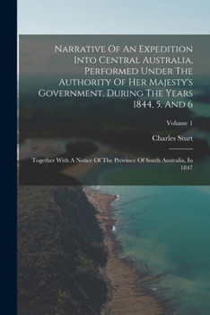 Paperback Narrative Of An Expedition Into Central Australia, Performed Under The Authority Of Her Majesty's Government, During The Years 1844, 5, And 6: Togethe Book