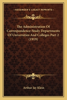 Paperback The Administration Of Correspondence-Study Departments Of Universities And Colleges Part 2 (1919) Book