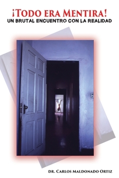 Paperback ¡Todo Era Mentira!: Un Brutal Encuentro Con La Realidad [Spanish] Book