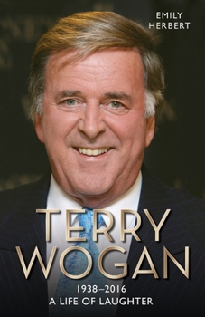 Paperback Sir Terry Wogan - A Life in Laughter 1938-2016 Book