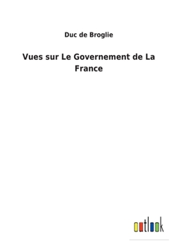 Paperback Vues sur Le Governement de La France [French] Book