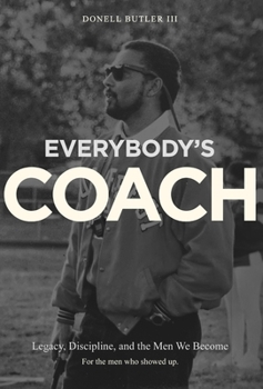 Hardcover Everybody's Coach: Legacy, Discipline, and the Men We Become Book