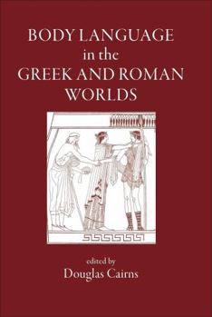 Hardcover Body Language in the Greek and Roman Worlds Book