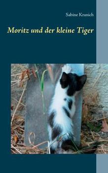Moritz und der kleine Tiger: Geschichten von und mit den Tieren der Quinta