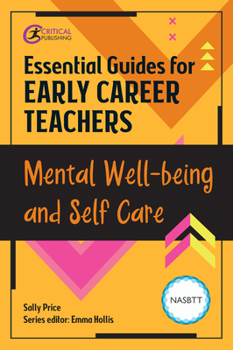 Paperback Essential Guides for Early Career Teachers: Mental Well-Being and Self-Care Book