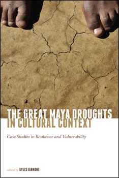 Hardcover Great Maya Droughts in Cultural Context: Case Studies in Resilience and Vulnerability Book