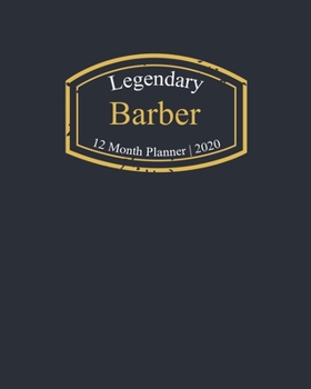 Legendary Barber, 12 Month Planner 2020: A classy black and gold Monthly & Weekly Planner January - December 2020