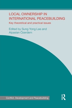 Paperback Local Ownership in International Peacebuilding: Key Theoretical and Practical Issues Book