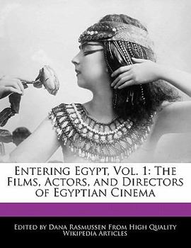 Entering Egypt : The Films, Actors, and Directors of Egyptian Cinema