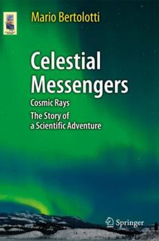 Paperback Celestial Messengers: Cosmic Rays: The Story of a Scientific Adventure Book