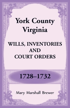 Paperback York County, Virginia Wills, Inventories and Court Orders, 1728-1732 Book