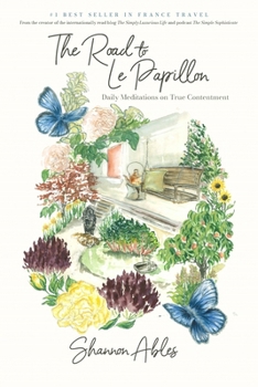 Paperback The Road to Le Papillon: Daily Meditations on True Contentment Book