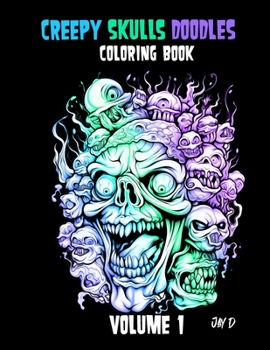 Creepy Skulls Doodles - Volume 1: Epic Coloring Book For Adults
