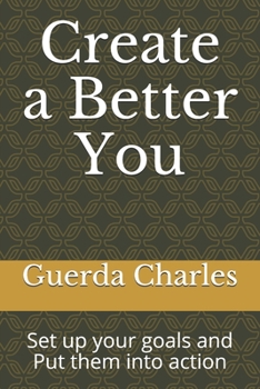 Paperback Create a Better You: Set up your goals and Put them in action Book