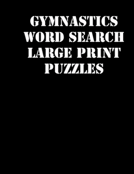 Paperback Gymnastics Word Search Large print puzzles: large print puzzle book.8,5x11, matte cover, soprt Activity Puzzle Book with solution [Large Print] Book