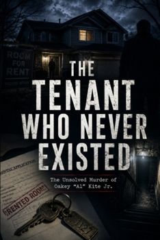 Paperback The Tenant Who Never Exist: The Unsolved Murder "Al" Kite Jr. Book